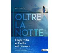 Oltre la notte. La perdita e il lutto nel cinema