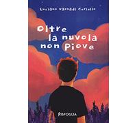 Oltre la nuvola non piove - Varnadi Ceriello Luciano