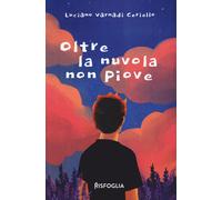 Oltre la nuvola non piove - Varnadi Ceriello Luciano