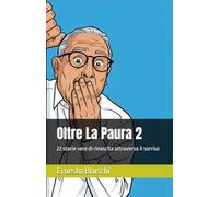 Oltre La Paura 2: 22 storie vere di rinascita attraverso il sorriso