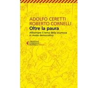 Oltre la paura. Affrontare il tema della sicurezza in modo democratico
