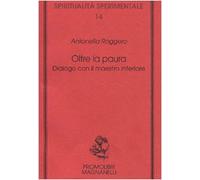 Oltre la paura. Dialogo con il maestro interiore