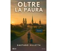 Oltre la paura. Il coraggio di costruire il proprio futuro