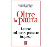 Oltre la paura. Lettere sul nostro presente inquieto