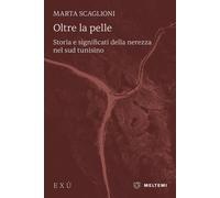 Oltre la pelle. Storia e significati della nerezza nel sud tunisino - Scag...