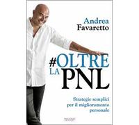 #Oltre la PNL. Strategie semplici per il miglioramento personale