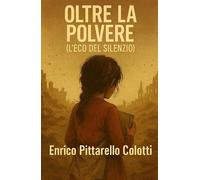 Oltre la polvere. L'eco del silenzio