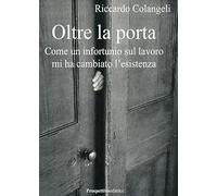 Oltre la porta. Come un infortunio sul lavoro mi ha cambiato l'esistenza