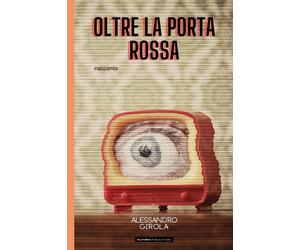 Oltre la porta rossa di Alessandro Girola, 2021, Indipendently Published
