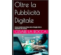 Oltre la Pubblicità Digitale: Come trasformare Meta Ads e Google Ads in macchine di crescita