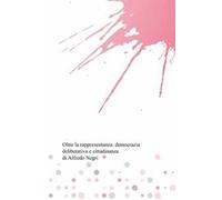 Oltre la rappresentanza: democrazia deliberativa e cittadinanza