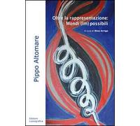 Oltre la rappresentazione. Mondi (im)possibili