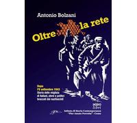 Oltre la rete. Dopo l'8 settembre 1943. Storia delle migliaia di italiani, ebrei e politici braccati dai nazifascisti