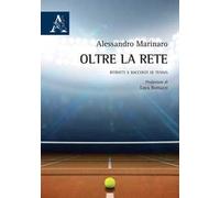 Oltre la rete. Ritratti e racconti di tennis