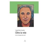 Oltre la rete. Una vita legata allo sport