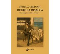 Oltre la risacca. Un'indagine di Alex Ventura