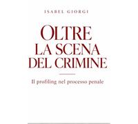 Oltre la scena del crimine: Il profiling nel processo penale