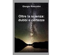 Oltre la scienza: dubbi e certezze