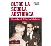 Oltre la scuola austriaca. Bruno Leoni: il libertario italiano
