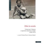 Oltre la scuola. Colonie per l'infanzia e esperienze educative in Italia (1945-1