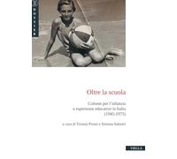 Oltre la scuola. Colonie per l'infanzia e esperienze educative in Italia (1945-1975)