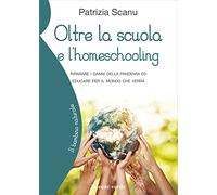 Oltre la scuola e l'homeschooling: Riparare i danni della pandemia ed educare per il mondo che verrà