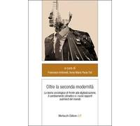 Oltre la seconda modernità. La teoria sociologica di fronte alla digitalizzazione, il cambiamento climatico e i nuovi rapporti sud/nord del mondo