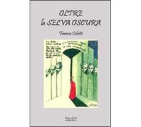 Oltre la selva oscura. Ediz. illustrata