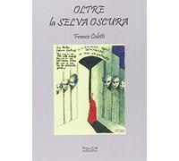 Oltre la selva oscura. Ediz. illustrata
