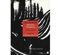Oltre la siepe. Alla ricerca di Harper Lee