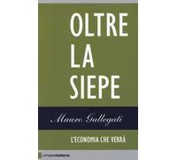Oltre la siepe. L'economia che verrà