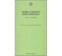 Oltre la società degli individui. Teoria ed etica del dono - Brezzi F. (cu...