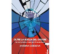 OLTRE LA SOGLIA DEL DOLORE - GORDEEVA KATERINA - 21lettere