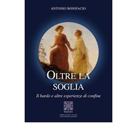 Oltre la soglia. Il bardo e altre esperienze di confine - [Simmetria Edizioni]