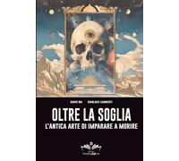 Oltre la Soglia: L’antica arte di imparare a morire