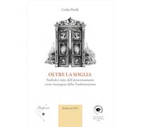 Oltre la soglia. Simboli e mito dell’attraversamento come immagine della trasformazione