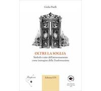 Oltre la soglia. Simboli e mito dell’attraversamento come immagine della trasformazione