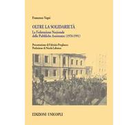 Oltre la solidarietà. La Federazione Nazionale delle Pubbliche Assistenze (1970-1991)