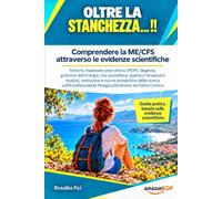 OLTRE LA STANCHEZZA... !!: Comprendere la ME/CFS attraverso le evidenze scientifiche. Sintomi, malessere post-sforzo (PEM), diagnosi, remissione e ... Mialgica / Sindrome da Fatica Cronica