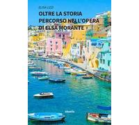 Oltre la storia. Percorso nell'opera di Elsa Morante