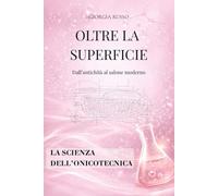 Oltre la Superficie: Storia, scienza, anatomia della ricostruzione unghie