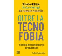 Oltre la tecnofobia. Il digitale dalle neuroscienze all'educazione [Paperback] [