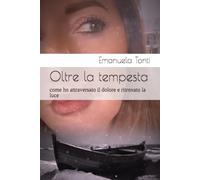 Oltre la tempesta: come ho attraversato il dolore e ritrovato la luce