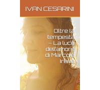 Oltre la tempesta - La luce dell’amore di Marco e Irene
