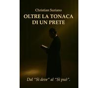 Oltre la tonaca di un prete: Dal “sì deve” al “sì può”