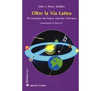 Oltre la Via Lattea. Gli scienziati che hanno misurato l'universo