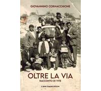 Oltre la via. Racconto di vite