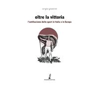 Oltre la vittoria. L'antifascismo dello sport in Italia e in Europa - Giun...