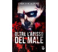 Oltre l'abisso del male - Scalpore Enrico