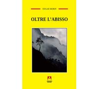 Oltre l'abisso - Morin Edgar